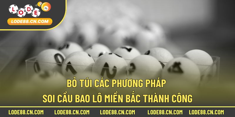 Bỏ túi các phương pháp soi cầu bao lô miền Bắc thành công