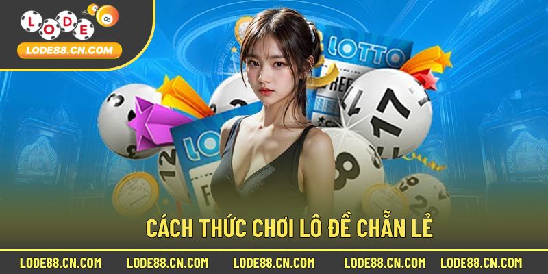 Cách Thức Để Chơi Cơ Bản Trong Lô Đề
