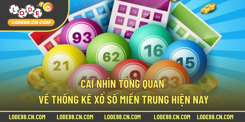 Cái nhìn tổng quan về thống kê xổ số miền trung hiện nay