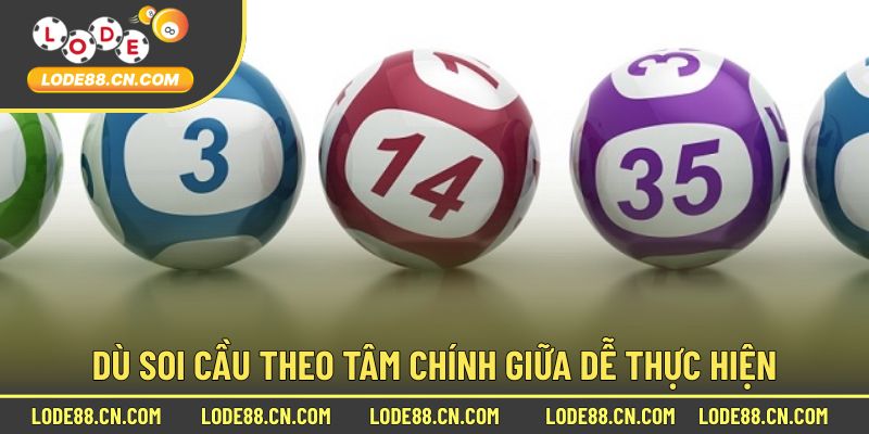 Dù soi cầu theo tâm chính giữa dễ thực hiện