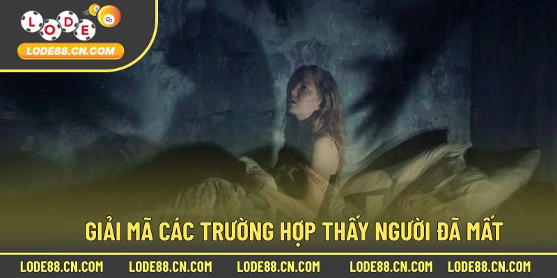 Các Trường Hợp Cụ Thể Khi Gặp Người Mất