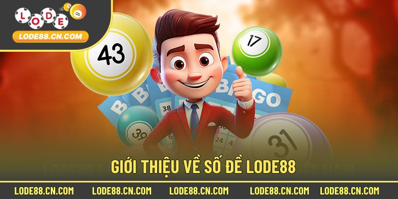 Giới Thiệu Cơ Bản Nội Dung Chơi Số Đề Tại Lode88