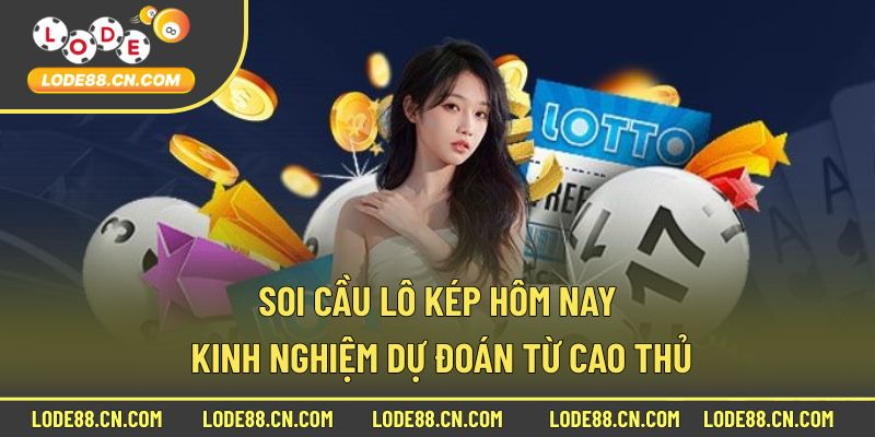 Soi cầu lô kép hôm nay