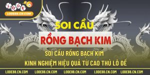 soi cầu Rồng Bạch Kim
