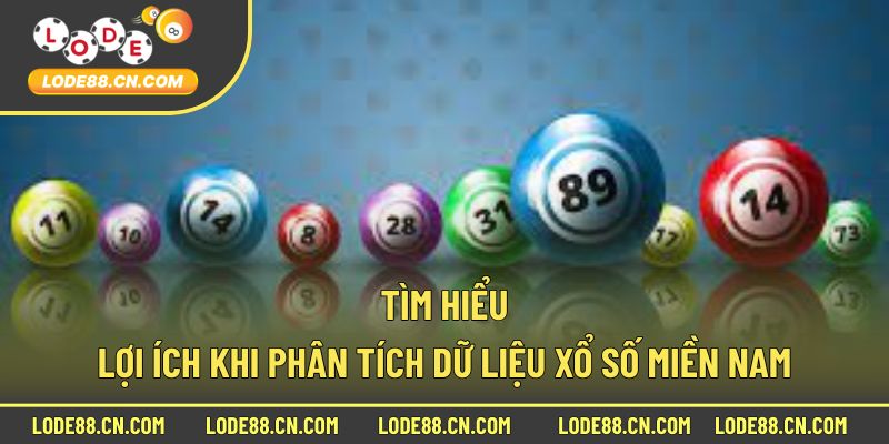 Tìm hiểu lợi ích khi phân tích dữ liệu xổ số miền nam