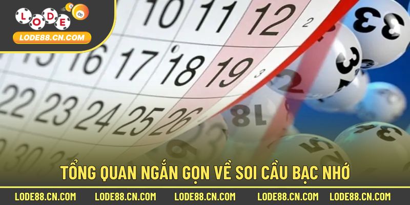 Tổng quan ngắn gọn về soi cầu bạc nhớ