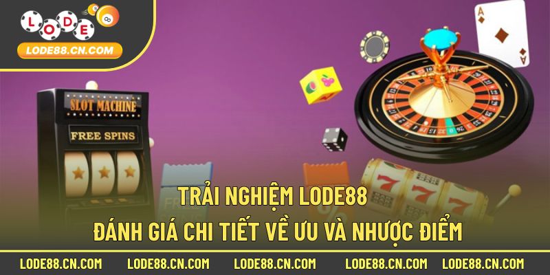 Trải nghiệm Lode88